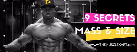 9 Secrets To Gain Muscle MASS & SIZE! - The Muscle Kart.com